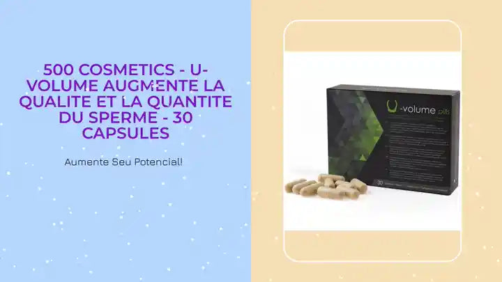 500 COSMETICS - U-VOLUME AUGMENTE LA QUALITE ET LA QUANTITE DU SPERME - 30 CAPSULES by@Outfy